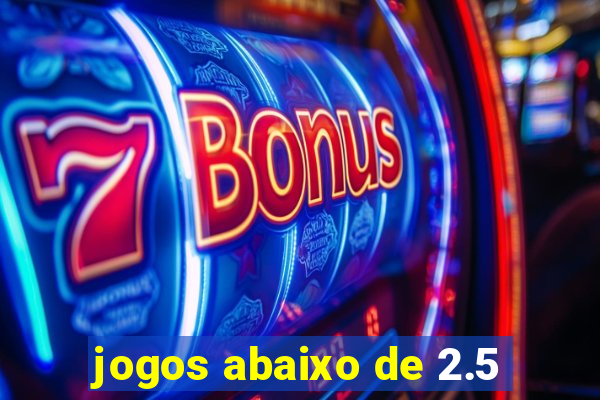 jogos abaixo de 2.5